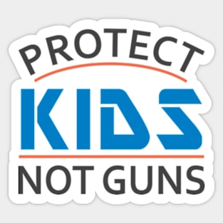 Protect Kids Not Guns Gun Control Sticker